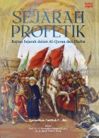 SEJARAH PROFETIK: Kajian Sejarah dalam Al-Quran dan Hadits
