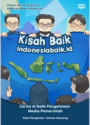 Kisah Baik Indonesiabaik.id Cerita di Balik Pengelolaan Media Pemerintah 